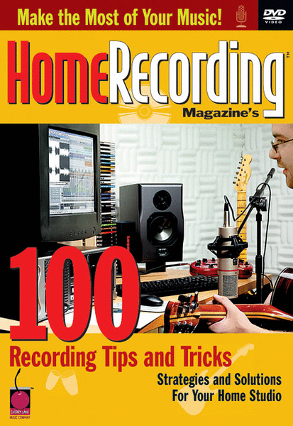 Home Recording Magazine's 100 Recording Tips and Tricks