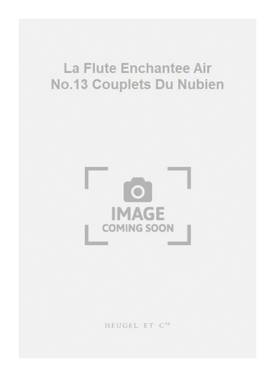 La Flute Enchantee Air No.13 Couplets Du Nubien