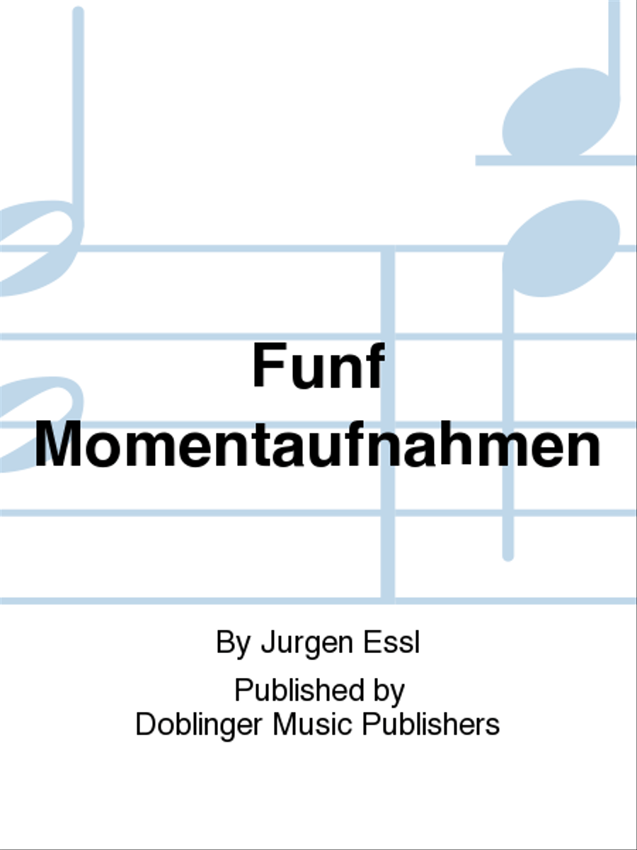 Funf Momentaufnahmen