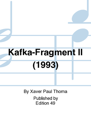 Kafka-Fragment II (1993)