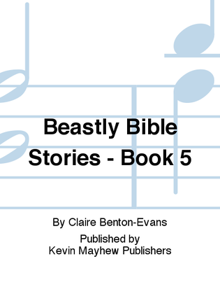 Beastly Bible Stories - Book 5
