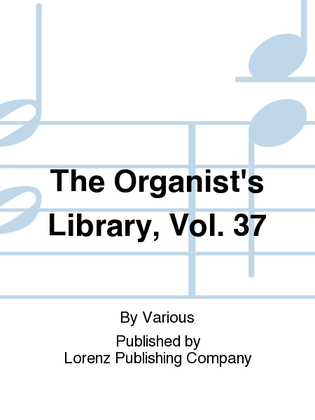 Book cover for The Organist's Library, Vol. 37