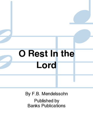 O Rest In the Lord