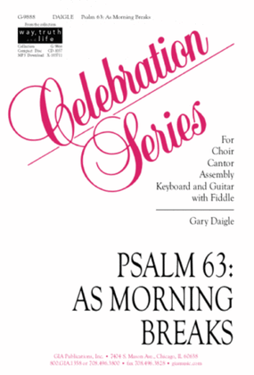 Psalm 63: As Morning Breaks