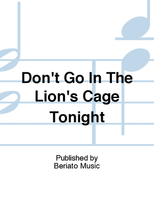 Don't Go In The Lion's Cage Tonight