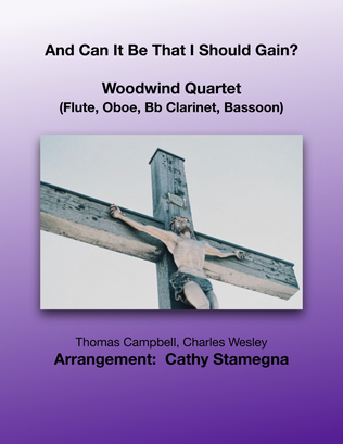 Book cover for And Can It Be That I Should Gain? (Woodwind Quartet: Flute, Oboe, Bb Clarinet, Bassoon)