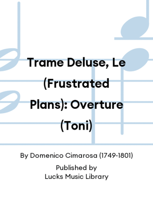 Trame Deluse, Le (Frustrated Plans): Overture (Toni)