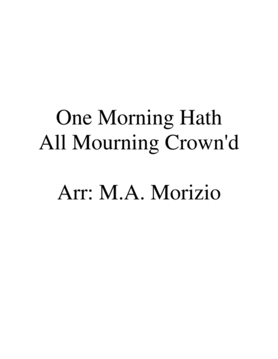 ONE MORNING HATH ALL MOURNING CROWN'D (SSA or SSB) image number null