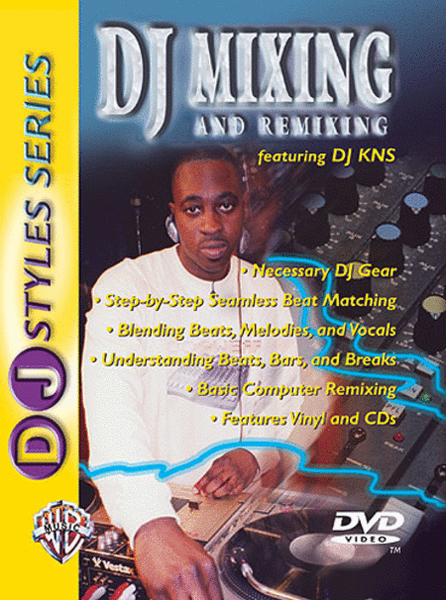 Dj Mixing And Remixing: Featuring Dj Kns