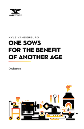 One Sows for the Benefit of Another Age - Orchestra
