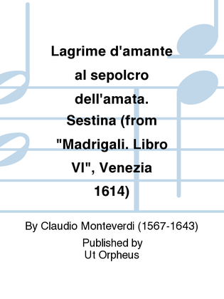 Lagrime d’amante al sepolcro dell’amata. Sestina (Madrigali. Libro VI, No. 5) for 5 Voices (SSATB) and Continuo
