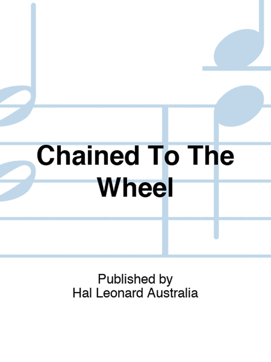 Chained To The Wheel