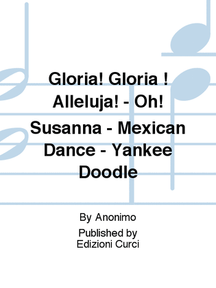 Gloria! Gloria ! Alleluja! - Oh! Susanna - Mexican Dance - Yankee Doodle
