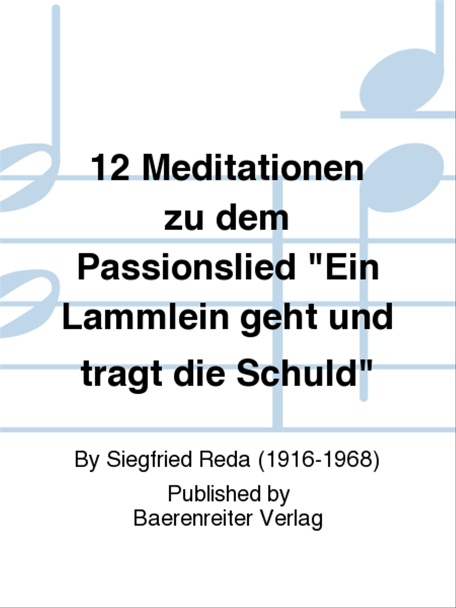 12 Meditationen zu dem Passionslied  Ein Lammlein geht und tragt die Schuld  (1964)