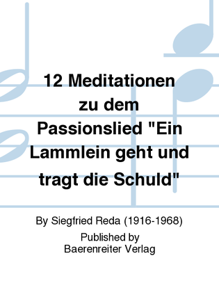 12 Meditationen zu dem Passionslied "Ein Lämmlein geht und trägt die Schuld" (1964)