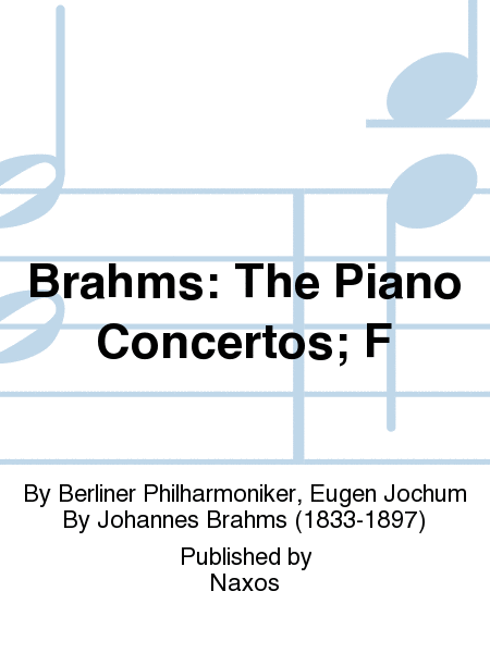 Brahms: The Piano Concertos; F