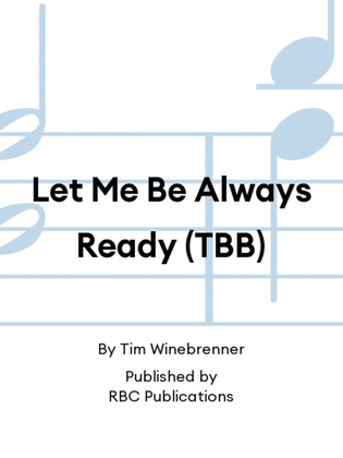 Let Me Be Always Ready (TBB)