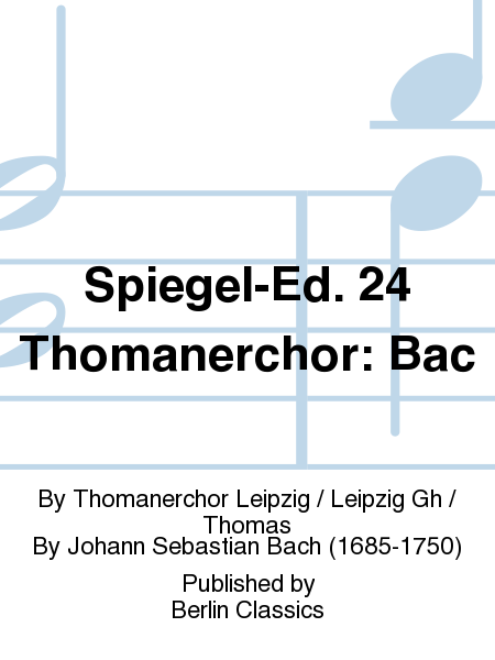 Spiegel-Ed. 24 Thomanerchor: Bac