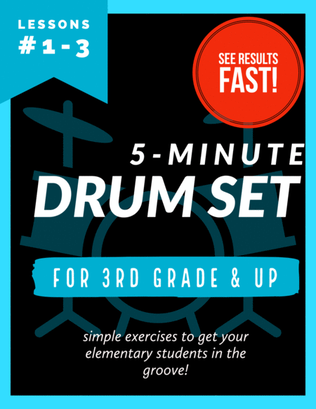 5-MINUTE DRUM SET // Lessons 1-3 // A DRUM SET METHOD FOR ELEMENTARY STUDENTS