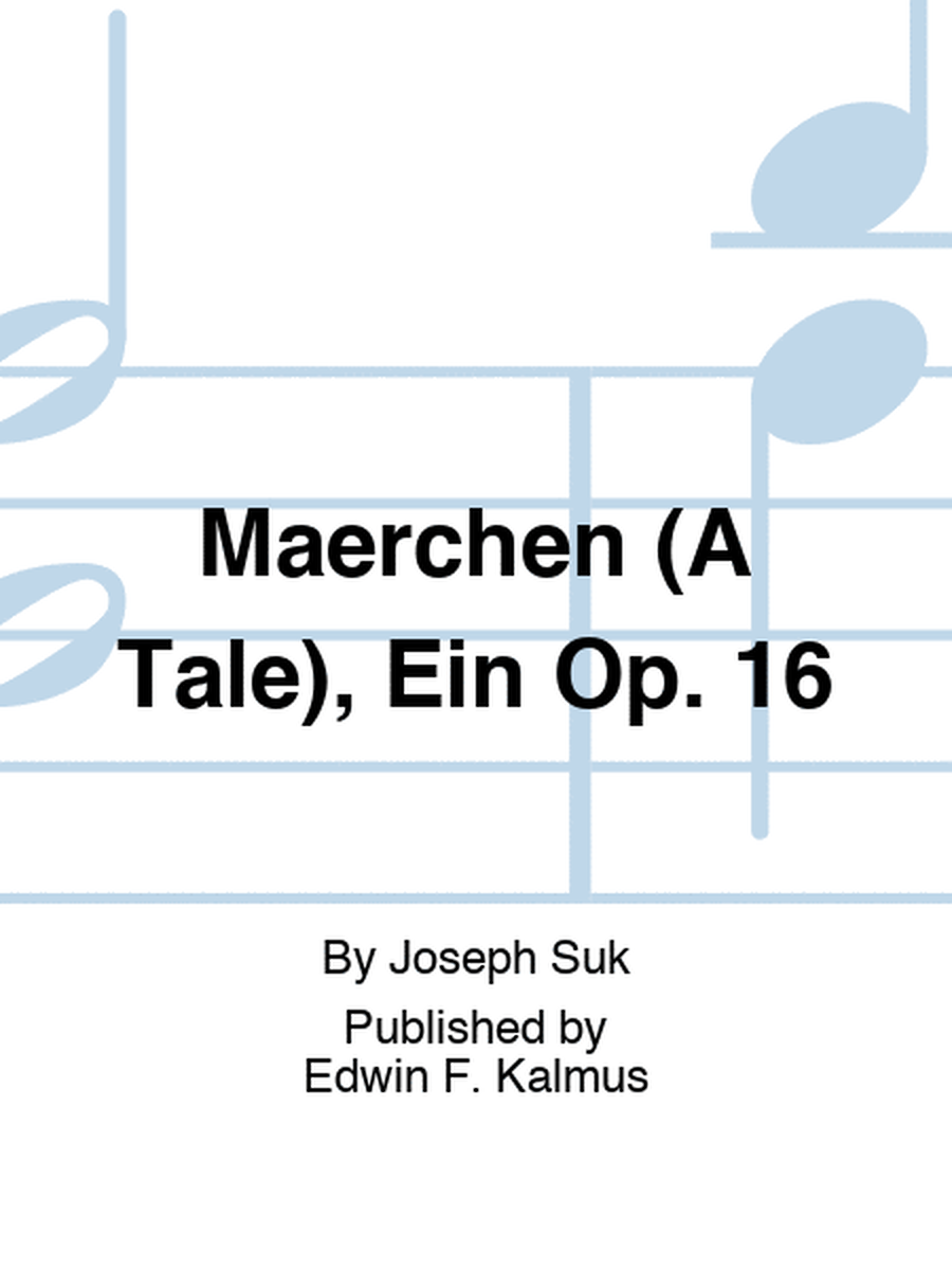 Maerchen (A Tale), Ein Op. 16