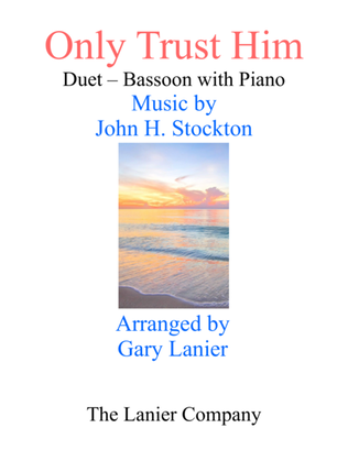 Book cover for ONLY TRUST HIM (Duet – Bassoon & Piano with Parts)