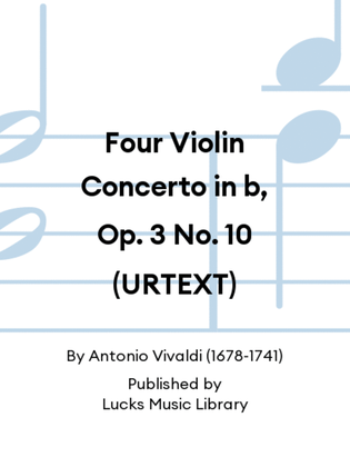 Book cover for Four Violin Concerto in b, Op. 3 No. 10 (URTEXT)