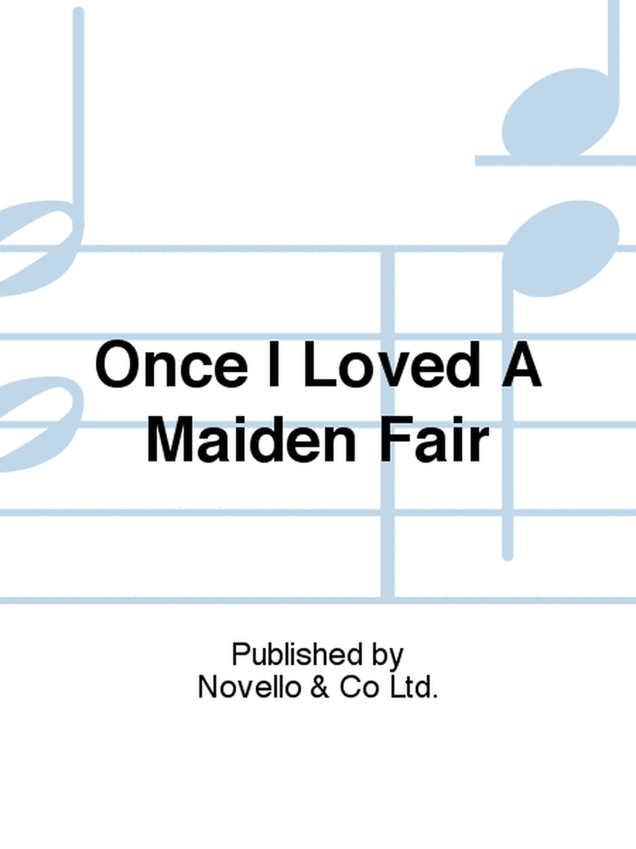 Once I Loved A Maiden Fair