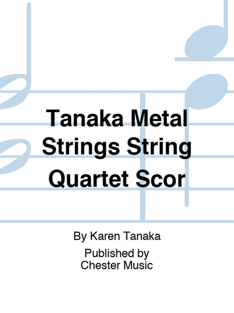 Tanaka Metal Strings String Quartet Scor