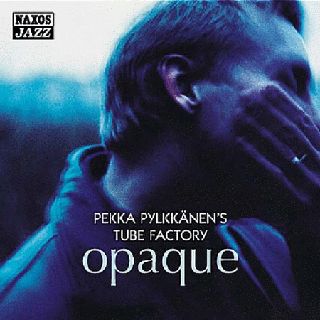 Pekka Pylkkanen's Tube Factory: Opaque
