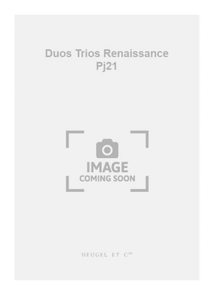 Duos Trios Renaissance Pj21