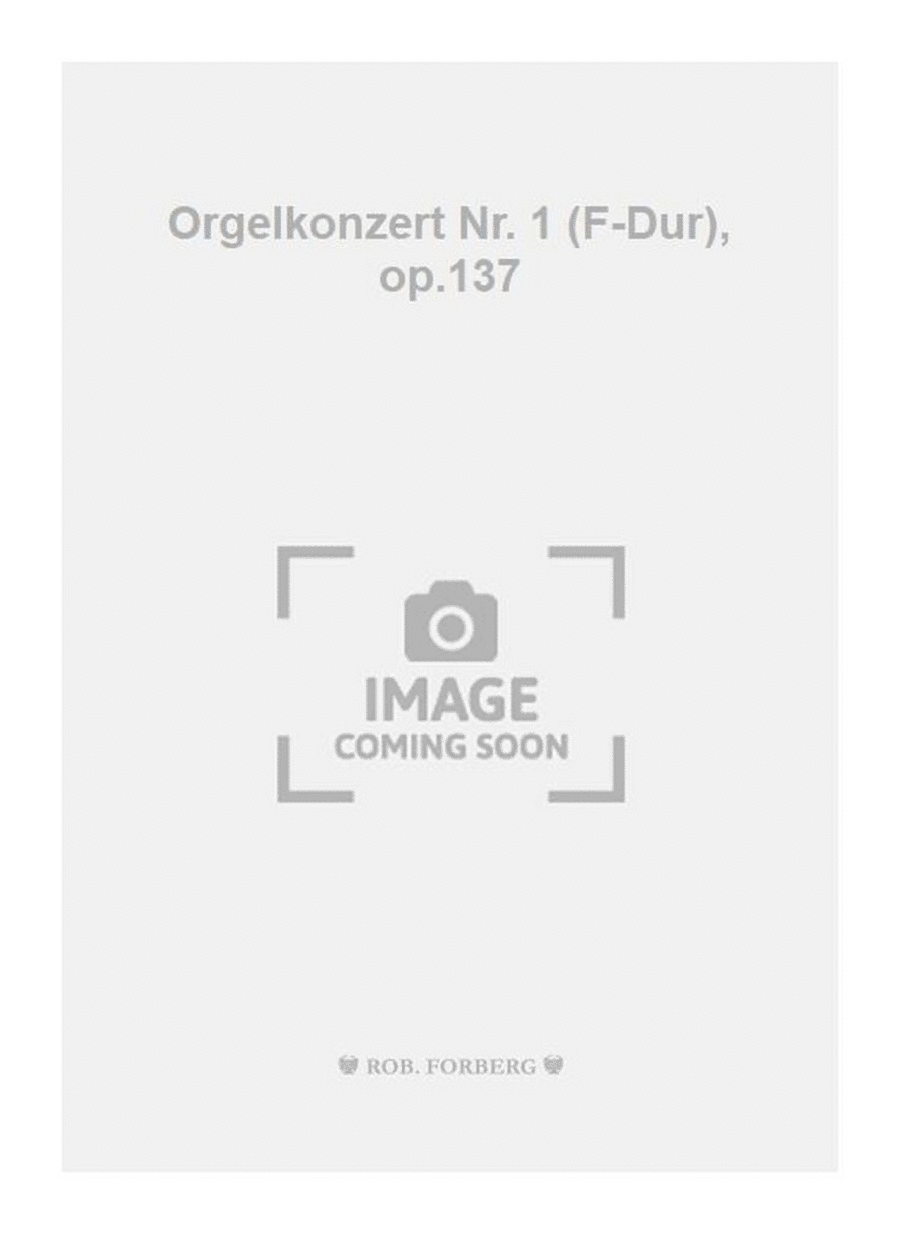 Orgelkonzert Nr. 1 (F-Dur), op.137