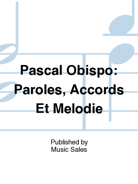 Pascal Obispo: Paroles, Accords Et Melodie