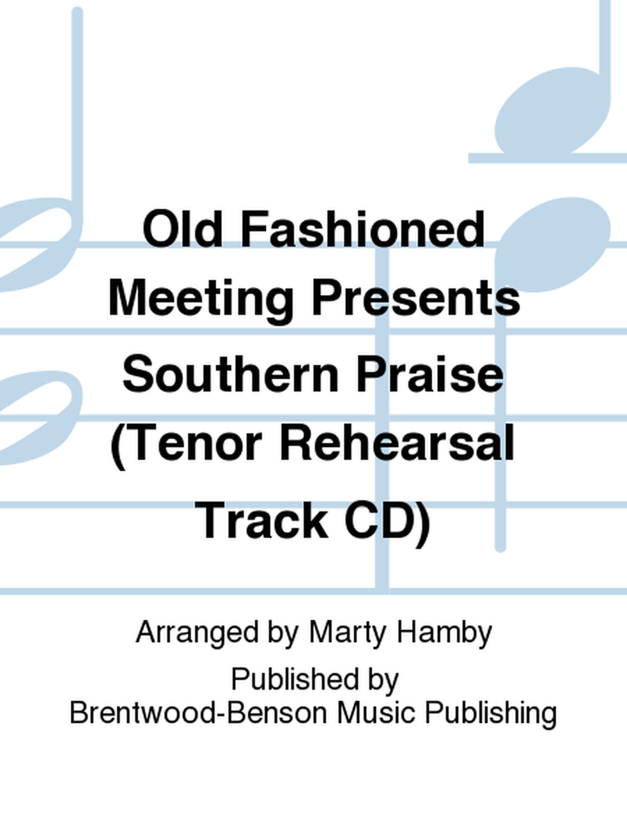 Old Fashioned Meeting Presents Southern Praise (Tenor Rehearsal Track CD)