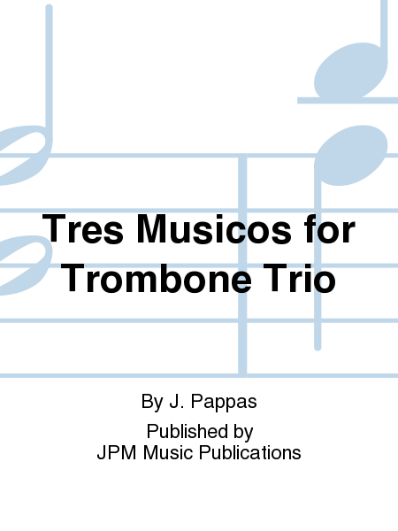 Tres Musicos for Trombone Trio