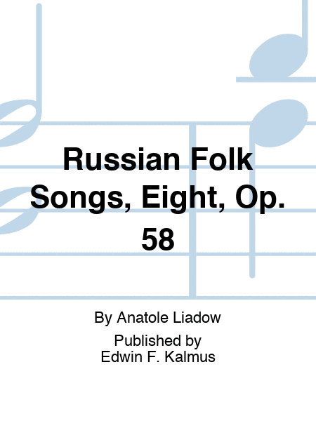 Russian Folk Songs, Eight, Op. 58