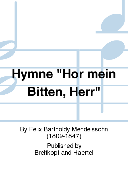 Hymn "Hor mein Bitten, Herr" MWV B 49