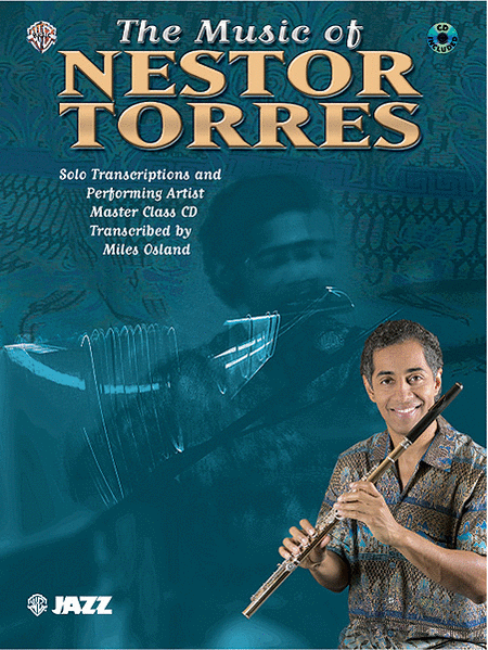 e Music of Nestor Torres: Solo Transcriptions and Performing Artist Master Class CD