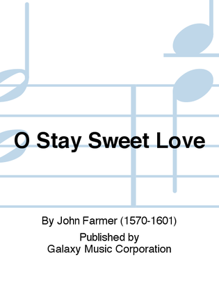 O Stay Sweet Love (The First Part)