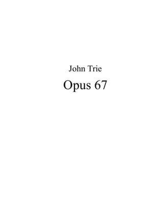 Opus 67 by John Trie