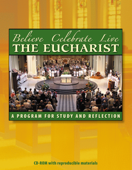 Believe Celebrate Live the Eucharist-Book and CD-Rom