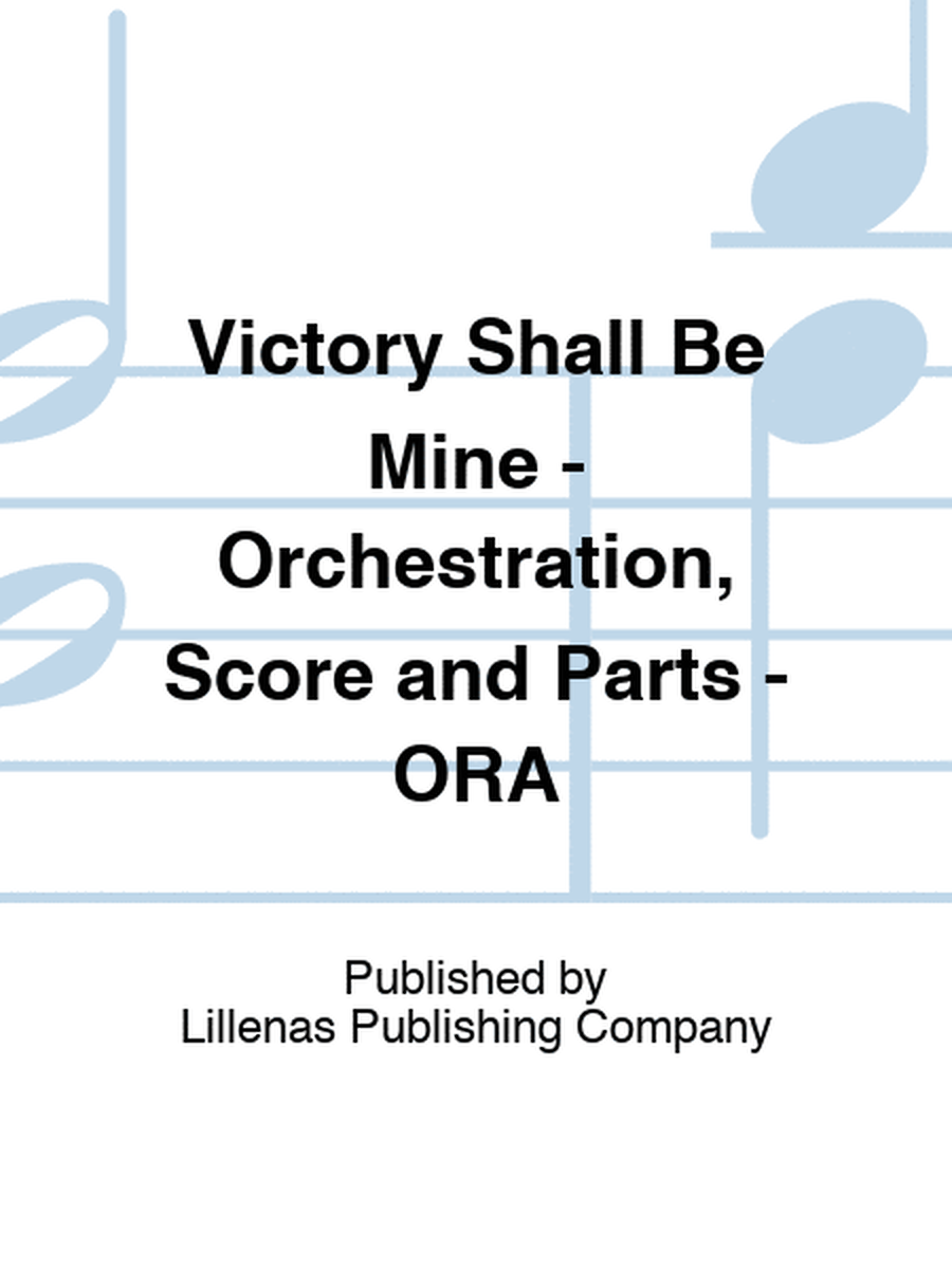 Victory Shall Be Mine - Orchestration, Score and Parts - ORA