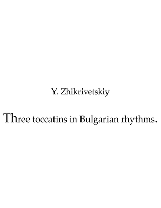 Three toccatinas in Bulgarian rhythms for accordion.