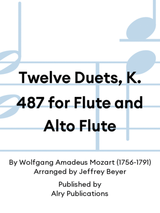 Twelve Duets, K. 487 for Flute and Alto Flute