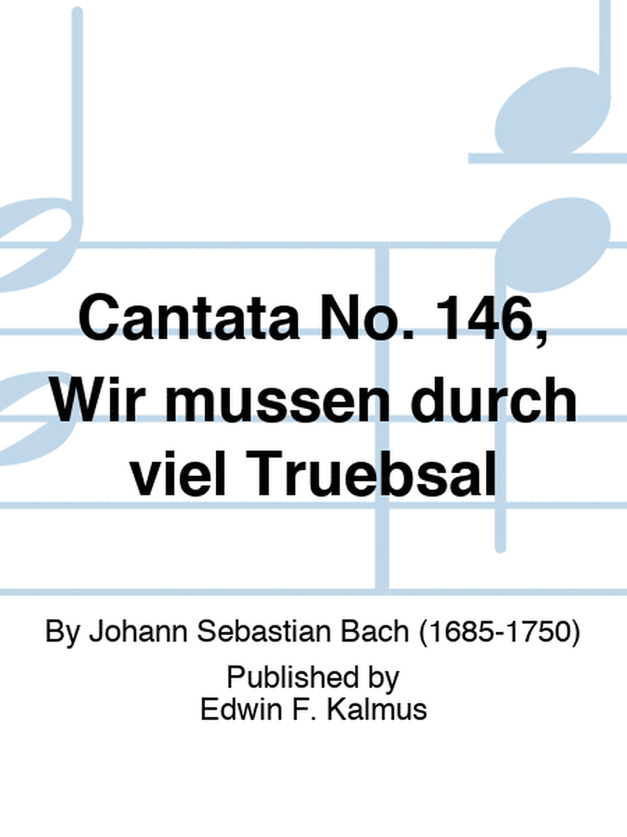 Cantata No. 146, Wir mussen durch viel Truebsal