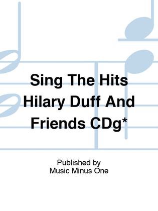 Sing The Hits Hilary Duff And Friends CDg*