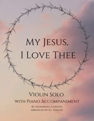Book cover for My Jesus, I Love Thee - Violin Solo with Piano Accompaniment