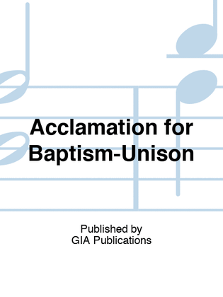 Acclamation for Baptism-Unison