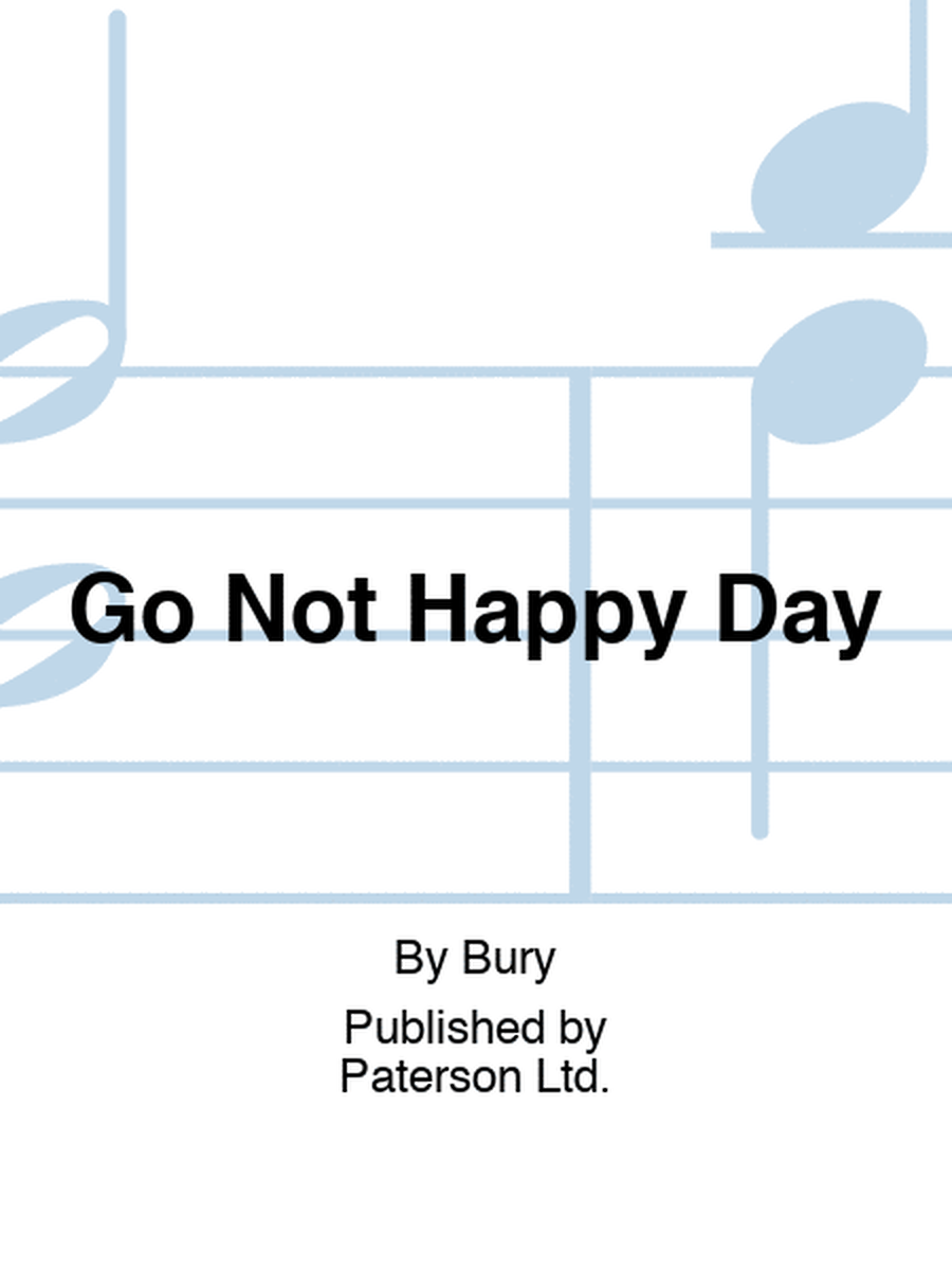 Go Not Happy Day