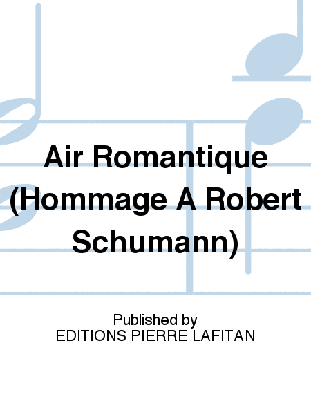 Air Romantique (Hommage À Robert Schumann)