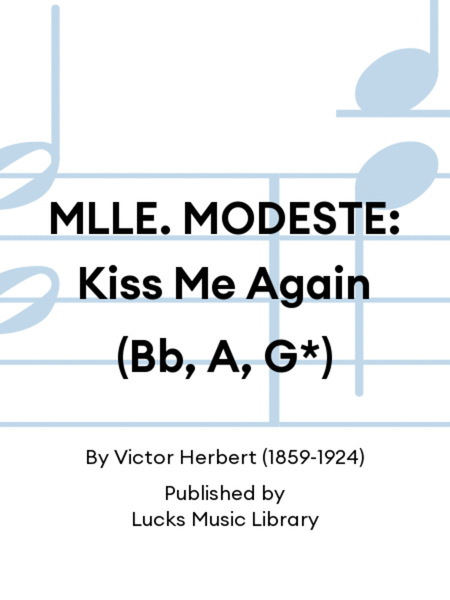 MLLE. MODESTE: Kiss Me Again (Bb, A, G*)